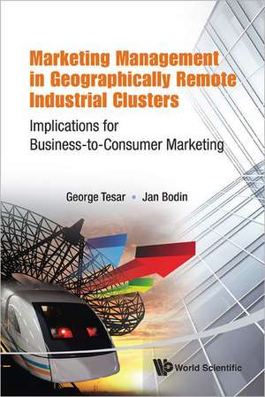 Marketing Management in Geographically Remote Industrial Clusters de George Tesar