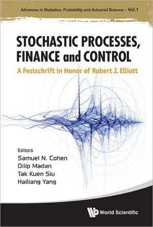 Stochastic Processes, Finance and Control: A Festschrift in Honor of Robert J Elliott de SAMUEL N COHEN