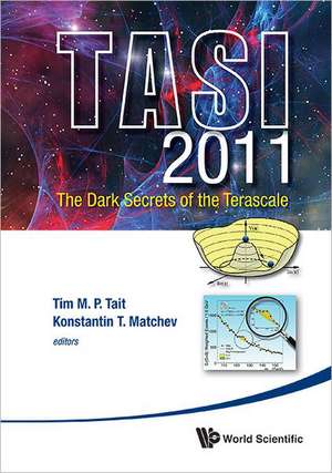 Dark Secrets of the Terascale, the (Tasi 2011) - Proceedings of the 2011 Theoretical Advanced Study Institute in Elementary Particle Physics de Konstantin T. Matchev