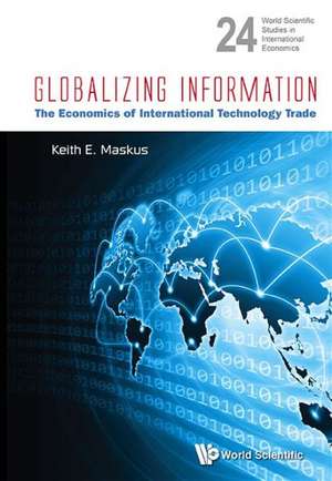 Globalizing Information: The Economics of International Technology Trade de KEITH E MASKUS