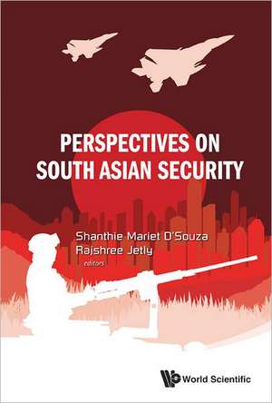 Perspectives on South Asian Security: Proceedings of the International Workshop on Finance 2011 de SHANTHIE D'SOUZA