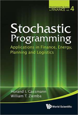 Stochastic Programming: Applications in Finance, Energy, Planning and Logistics de Edward Huizenga