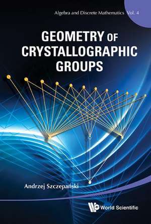 Geometry of Crystallographic Groups de Andrzej Szczepanski