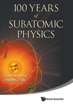 100 Years of Subatomic Physics