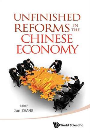 Unfinished Reforms in the Chinese Economy de Jun Zhang