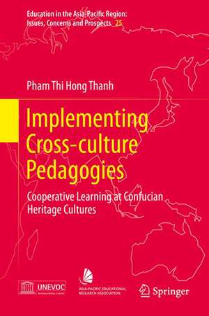 Implementing Cross-Culture Pedagogies: Cooperative Learning at Confucian Heritage Cultures de Pham Thi Hong Thanh