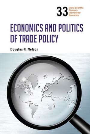 Economics and Politics of Trade Policy: Past, Present and Future de DOUGLAS R NELSON