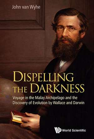 Dispelling the Darkness de John Van Wyhe