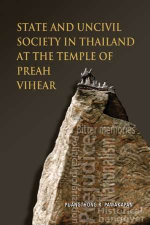 State and Uncivil Society in Thailand at the Temple of Preah Vihear de R. Puangthong Pawakapan