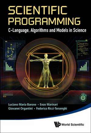 Scientific Programming: C-Language, Algorithms and Models in Science de LUCIANO MARIA BARONE