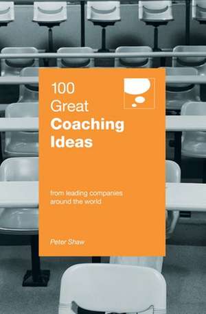 100 Great Coaching Ideas de Peter Shaw