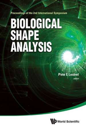 Biological Shape Analysis: Proceedings of the 2nd International Symposium de PETE E LESTREL