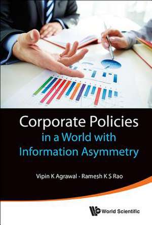 Corporate Policies in a World with Information Asymmetry de Vipin K. Agrawal