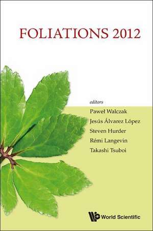 Foliations 2012: Proceedings of the International Conference de Pawel Walczak