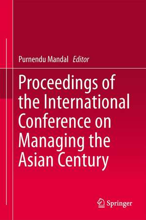 Proceedings of the International Conference on Managing the Asian Century: ICMAC 2013 de Purnendu Mandal