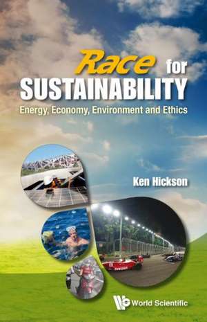 Race for Sustainability: Energy, Economy, Environment and Ethics de Ken Hickson