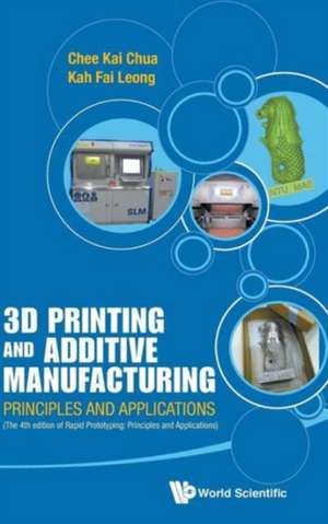 3D Printing and Additive Manufacturing: Principles and Applications (with Companion Media Pack) - Fourth Edition of Rapid Prototyping de Chee Kai Chua