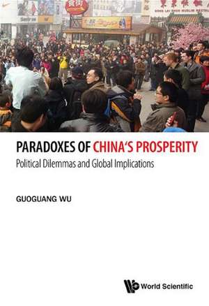 Paradoxes of China's Prosperity de Guoguang Wu