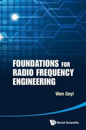 Foundations for Radio Frequency Engineering de Geyi Wen