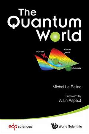 The Quantum World: 2000-2010 de MICHEL LE BELLAC