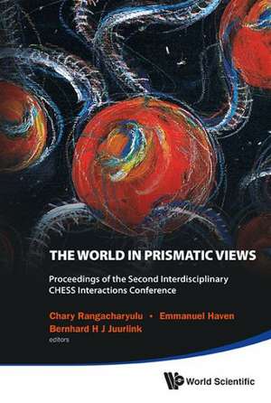 World in Prismatic Views, the - Proceedings of the Second Interdisciplinary Chess Interactions Conference: Accelerators for High Intensity Beams de Emmanuel Haven