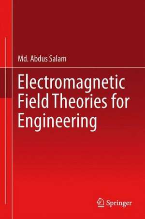 Electromagnetic Field Theories for Engineering de Md. Abdus Salam