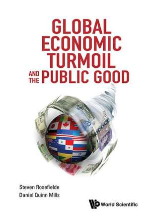 Global Economic Turmoil and the Public Good de Chapel Hill University of North Carolina University of North Carolina University of North Carolina University of North Carolina, Chapel Hill, USA University of North Carolina, Chapel Hill, USA University of North Carolina) Rosefielde, Steven (University of North Carolina