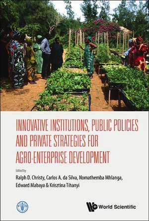 Innovative Institutions, Public Policies and Private Strategies for Agro-Enterprise Development de Carlos A. Da Silva