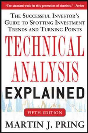 Technical Analysis Explained, Fifth Edition: The Successful Investor's Guide to Spotting Investment Trends and Turning Points de Martin Pring