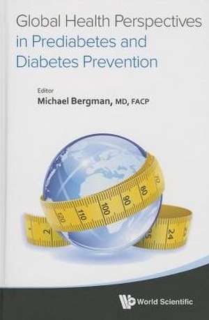 Global Health Perspectives in Prediabetes and Diabetes Prevention de Michael Bergman