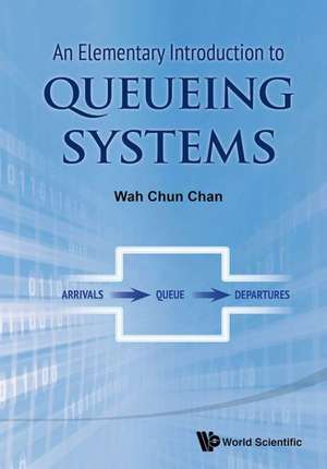 An Elementary Introduction to Queueing Systems de Wah Chun Chan