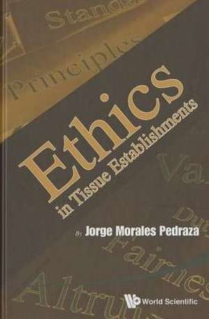 Ethics in Tissue Establishments de Pedraza Jorge Morales