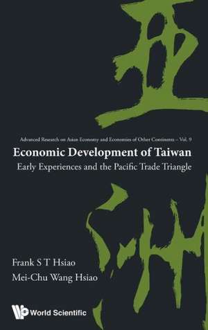 Economic Development of Taiwan: Early Experiences and the Pacific Trade Triangle de Frank S T Hsiao