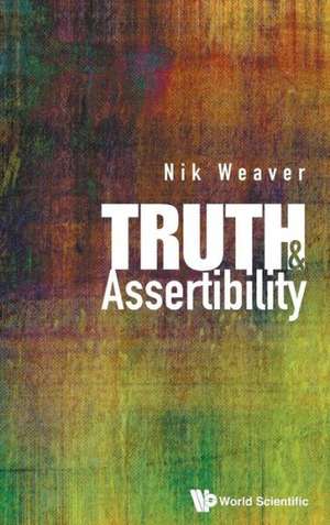 Truth and Assertibility de Nik Weaver