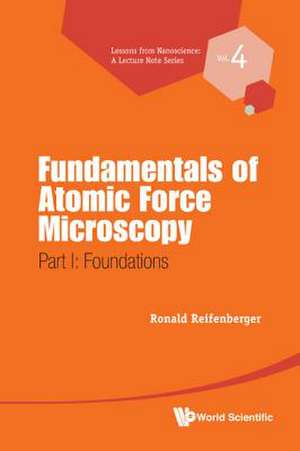 Fundamentals of Atomic Force Microscopy - Part I: Foundations de Ronald G Reifenberger