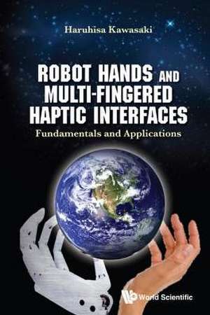 Robot Hands and Multi-Fingered Haptic Interfaces de Haruhisa Kawasaki