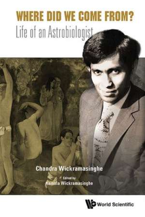 Where Did We Come From?: Life of an Astrobiologist de Buckingham Centre for Astrobiology, United Kingdom) Wickramasinghe, Chandra (The University of Buckingham