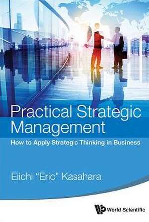 Practical Strategic Management de Eiichi Kasahara