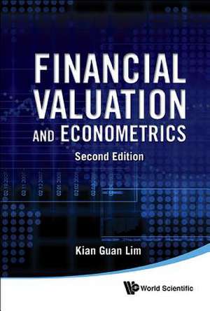 Financial Valuation and Econometrics (2nd Edition): Putting a Woman's Face to Change in Singapore de Kian Guan Lim