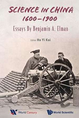 Science in China, 1600-1900 de Yi Kai Ho