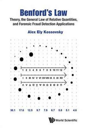 Benford's Law: Theory, the General Law of Relative Quantities, and Forensic Fraud Detection Applications de Alex Ely Kossovsky