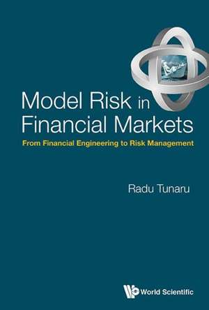 Model Risk in Financial Markets de Radu Tunaru