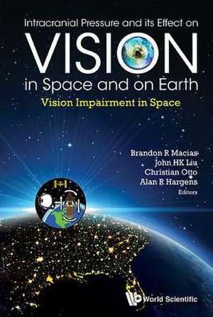 Intracranial Pressure and Its Effect on Vision in Space and on Earth: Vision Impairment in Space de Brandon R. Macias