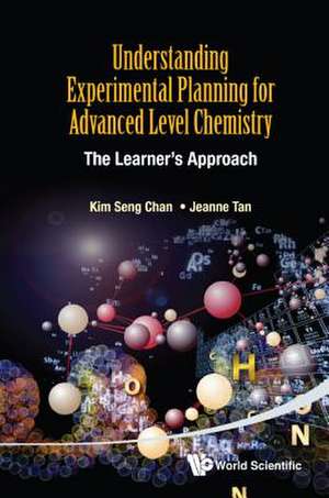 Understanding Experimental Planning for Advanced Level Chemistry de Kim Seng Chan