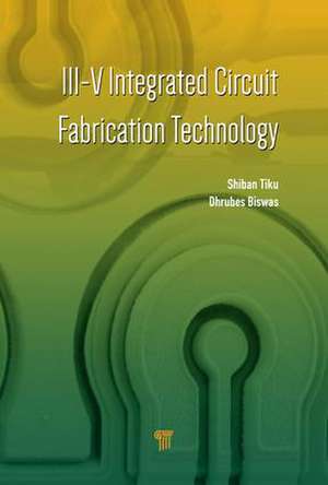 III-V Integrated Circuit Fabrication Technology de Shiban Tiku