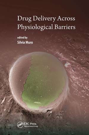 Drug Delivery Across Physiological Barriers de Silvia Muro