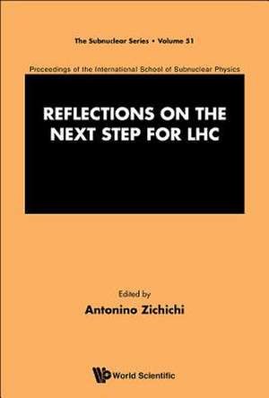 Reflections on the Next Step for Lhc - Proceedings of the International School of Subnuclear Physics de Antonino Zichichi