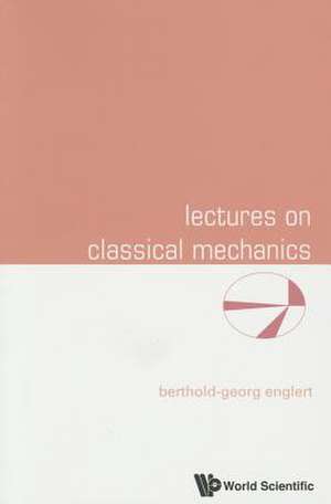 Lectures on Classical Mechanics de Berthold-Georg Englert