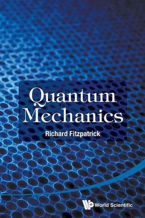 Quantum Mechanics de Richard Fitzpatrick