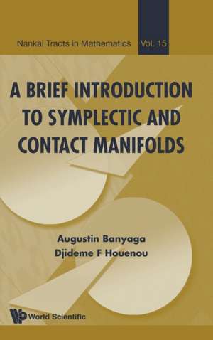 A Brief Introduction to Symplectic and Contact Manifolds de Augustin Banyaga